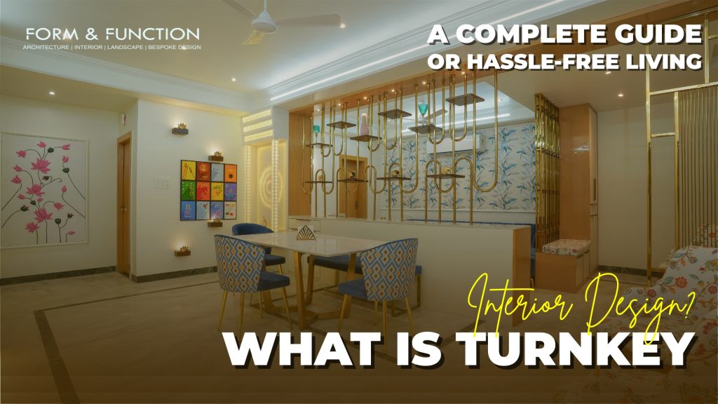 TURNKEY INTERIOR DESIGN | FORM AND FUNCTION